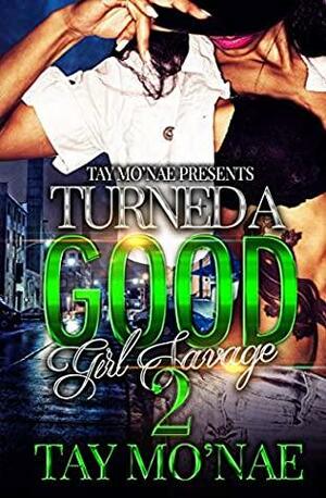 Turned A Good Girl Savage 2 by Tay Mo'Nae