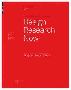 Design Research Now: Essays and Selected Projects by 