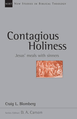 Contagious Holiness: Jesus' Meals with Sinners by Craig L. Blomberg