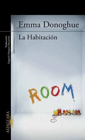 La habitación by Emma Donoghue, Eugenia Vázquez Nacarino