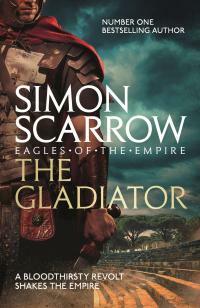 The Gladiator: Cato & Macro: Book 9 by Simon Scarrow