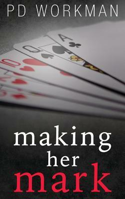 Making Her Mark by P.D. Workman
