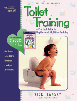 Toilet Training: A Practical Guide to Daytime and Nighttime Training by Vicki Lansky