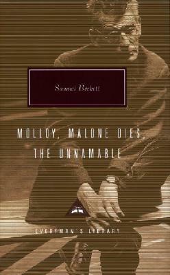 Molloy, Malone Dies, the Unnamable: A Trilogy by Samuel Beckett