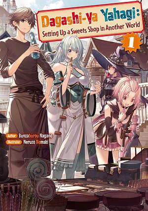 Dagashi-ya Yahagi: Setting Up a Sweets Shop in Another World by Bunzaburou Nagano