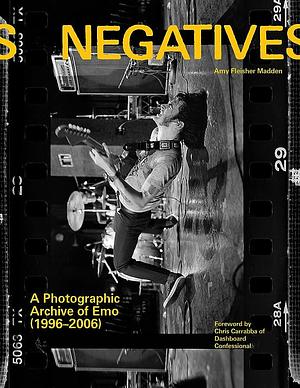 Negatives: A Photographic Archive of Emo by Amy Fleisher Madden