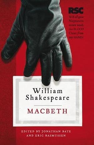 Macbeth by Jonathan Bate, Eric Rasmussen, Eric Rasmussen, Eric Rasmussen