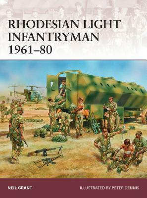 Rhodesian Light Infantryman 1961-80 by Neil Grant