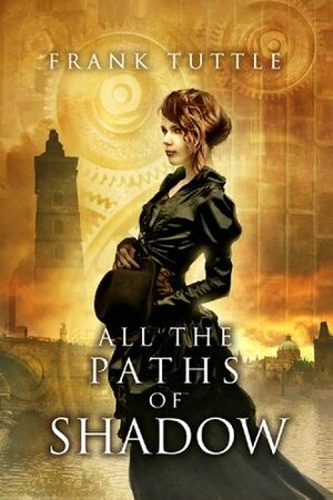 All the Paths of Shadow by Frank Tuttle
