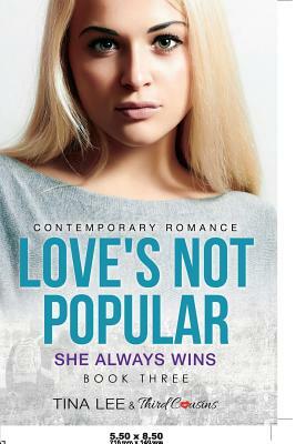 Love's Not Popular - She Always Wins (Book 3) Contemporary Romance by Third Cousins