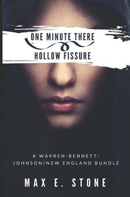 One Minute There Hollow Fissure: A Warren-Bennett-Johnson/New England Bundle by Max E. Stone