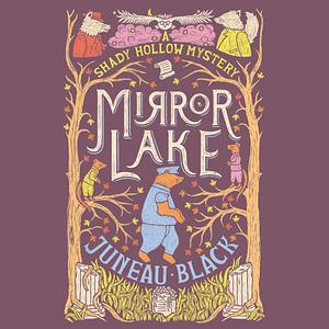 Mirror Lake: A Shady Hollow Mystery by Juneau Black, Juneau Black