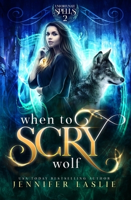 When to Scry Wolf by Jennifer Laslie