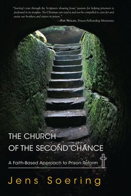 Church of the Second Chance: A Faith-Based Approach to Prison Reform by Jens Soering