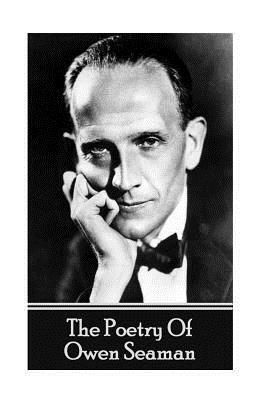 The Poetry Of Owen Seaman by Owen Seaman