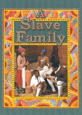 A Slave Family by Amanda Bishop, Bobbie Kalman