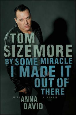 By Some Miracle I Made It Out of There by Tom Sizemore