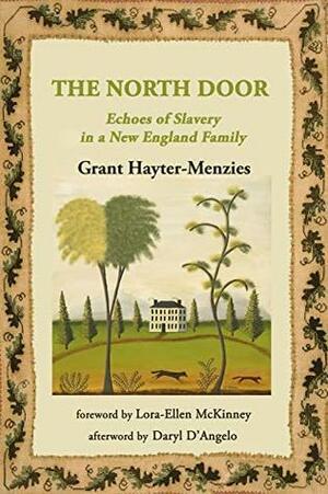 The North Door: Echoes of Slavery in a New England Family by Daryl D'Angelo, Grant Hayter-Menzies, Lora-Ellen McKinney