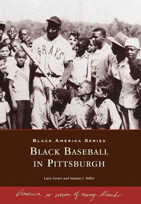 Black Baseball in Pittsburgh by Larry Lester, Sammy J. Miller