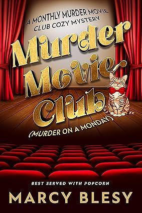 Murder Movie Club: Murder on a Monday by Marcy Blesy