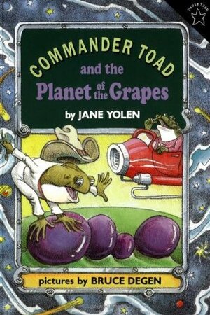 Commander Toad and the Planet of the Grapes by Jane Yolen, Bruce Degen
