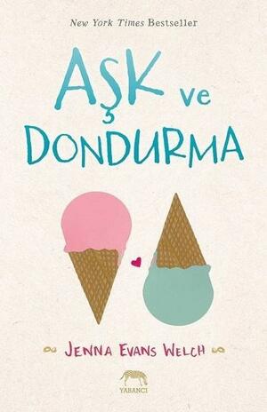 Aşk ve Dondurma by Jenna Evans Welch