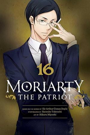 Moriarty the Patriot, Vol. 16 by Ryōsuke Takeuchi