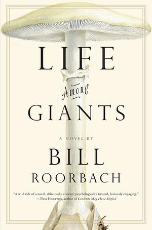 Life Among Giants by Bill Roorbach