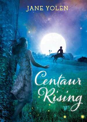 Centaur Rising by Jane Yolen