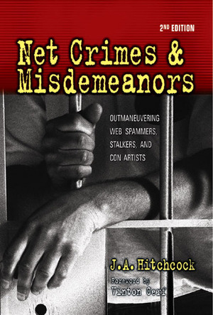 Net CrimesMisdemeanors: Outmaneuvering Web Spammers, Stalkers, and Con Artists by Vinton Cerf, Jayne A. Hitchcock, Loraine Page