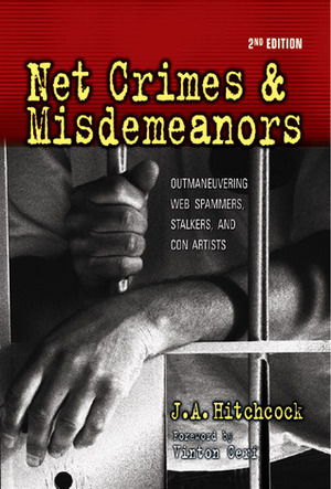 Net CrimesMisdemeanors: Outmaneuvering Web Spammers, Stalkers, and Con Artists by Jayne A. Hitchcock, Loraine Page, Vinton Cerf