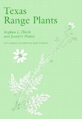 Texas Range Plants by Jennifer Pluhar, Keith Westover, Stephan L. Hatch