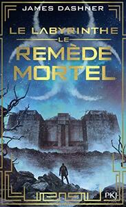 Le Remède Mortel by James Dashner