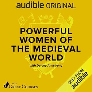 Powerful Women of the Medieval World by Dorsey Armstrong