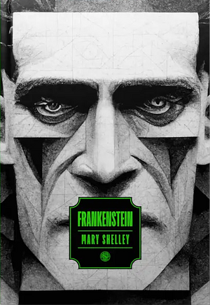 Frankenstein  by Mary Shelley