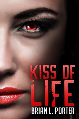 Kiss Of Life by Brian L. Porter