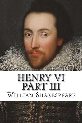 Henry VI Part III by William Shakespeare
