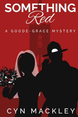 Something Red: A Goode-Grace Mystery by Cyn Mackley