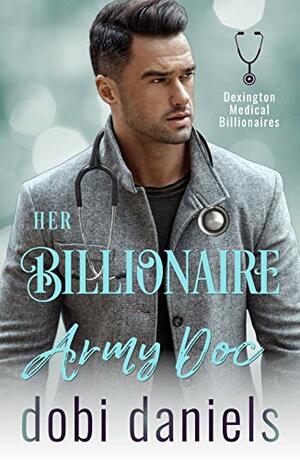 Her Billionaire Army Doc by Dobi Daniels