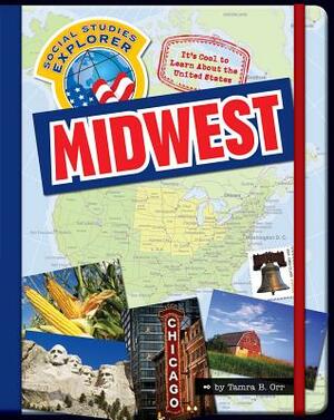 It's Cool to Learn about the United States: Midwest by Tamra B. Orr