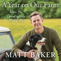 A Year on our Farm. How the Countryside Made Me by Matt Baker