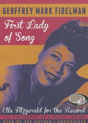 First Lady of Song: Ella Fitzgerald for the Record: The Biography of a Music Legend by 