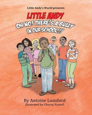 Oh No! There's a Bully in Our School by Antoine Lunsford