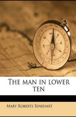 The Man in Lower Ten Illustrated by Mary Roberts Rinehart