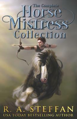 The Complete Horse Mistress Collection by R.A. Steffan