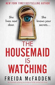 The Housemaid Is Watching  by Freida McFadden