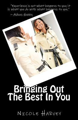 Bringing out the Best in You by Nicole Harvey