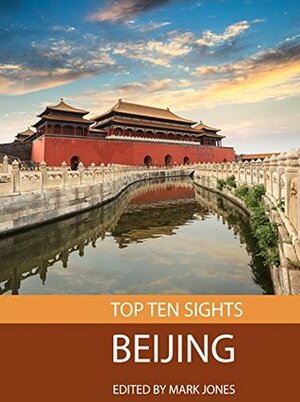 Top Ten Sights: Beijing by Mark Jones