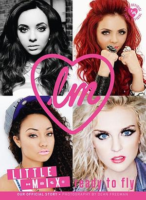 Little Mix: Ready to Fly by Dean Freeman, Little Mix