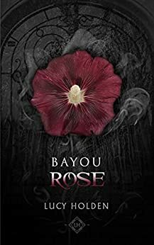 Bayou Rose by Lucy Holden